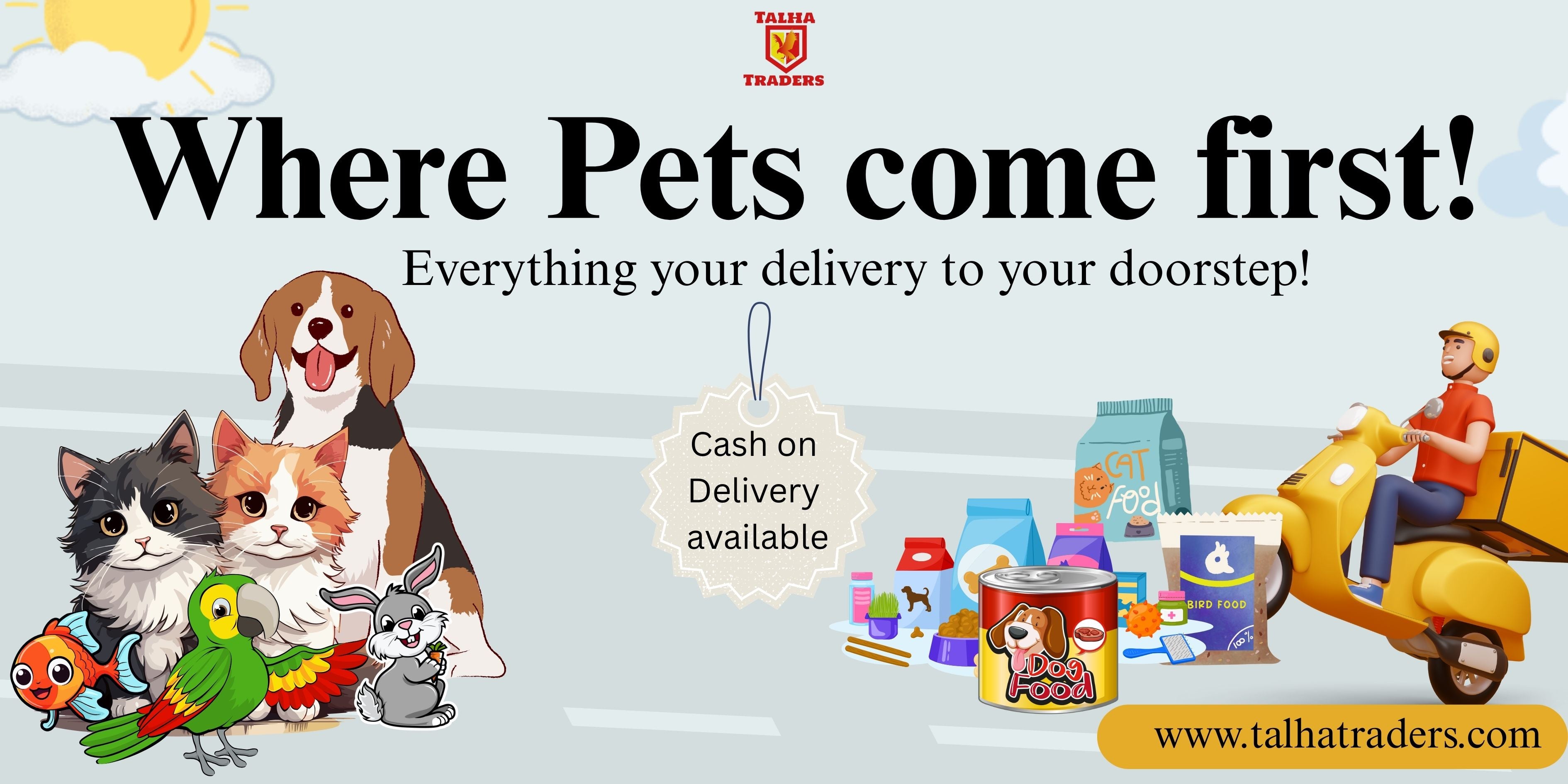 Advertisement for Talha Traders pet supply delivery service featuring a dog, two cats, a rabbit, a parrot, and a fish. A delivery rider on a scooter represents home delivery. Pet products like dog food and cat food are shown. Main slogan reads 'Where Pets come first!' with the tagline 'Everything your delivery to your doorstep!' A sign highlights. Cash on Delivery available.